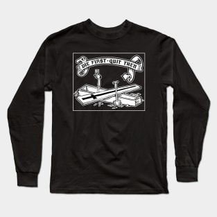 Die first, quit then - 2 COLOR DESIGN Long Sleeve T-Shirt